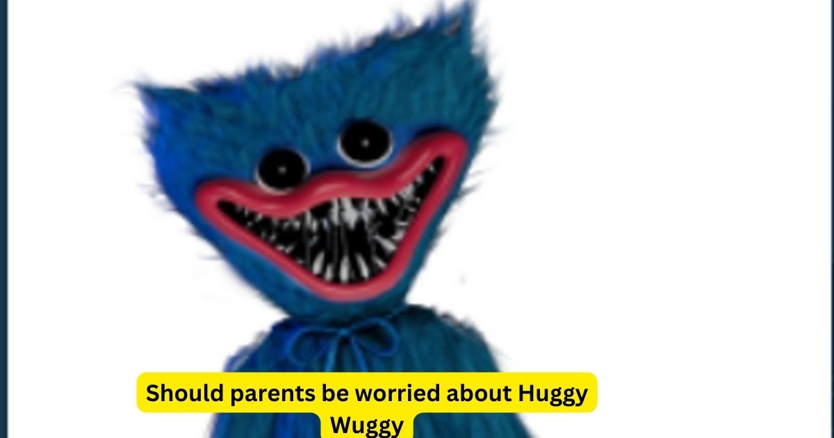 Should parents be worried about Huggy Wuggy