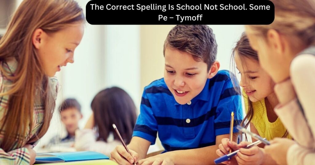 Tips to Avoid Misspelling “School”
